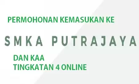 Permohonan Tingkatan 4 SMKA Putrajaya 2018/ KAA