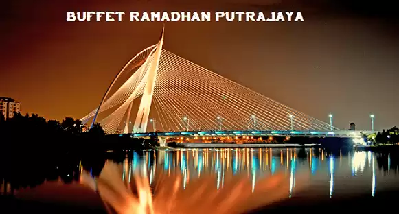 Buffet Ramadhan Putrajaya 2018 (Harga Dan Lokasi)