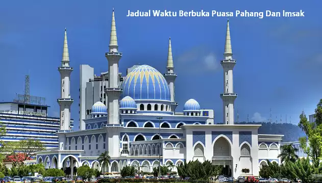 Jadual Waktu Berbuka Puasa Pahang 2018 Dan Imsak